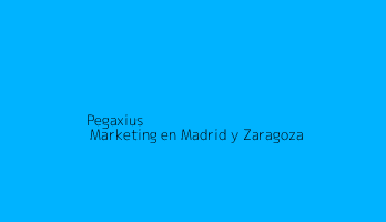 Pegaxius | Marketing en Madrid y Zaragoza